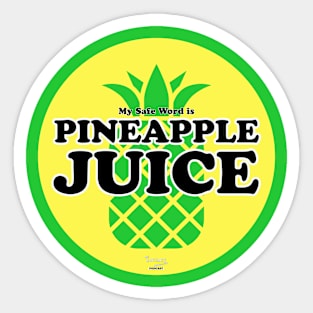 My Safe Word is Pineapple Juice Sticker